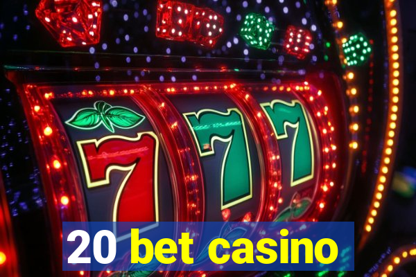 20 bet casino